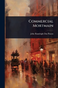 Commercial Mortmain - John Randolph Dos Passos
