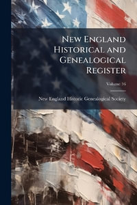 New England Historical and Genealogical Register - New England Historic Genealogical Soc...