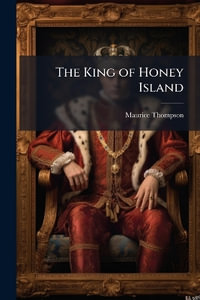 The King of Honey Island - Maurice Thompson