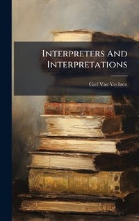 Interpreters And Interpretations - Carl Van Vechten