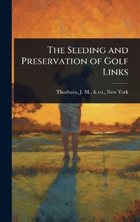 The Seeding and Preservation of Golf Links - J. M. & co. New York. [fr... Thorburn