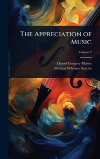 The Appreciation of Music - Daniel Gregory Mason