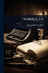 Robert E. Lee - Henry Alexander White