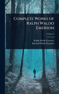 Complete Works of Ralph Waldo Emerson - Ralph Waldo Emerson