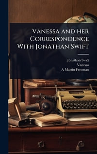 Vanessa and her Correspondence With Jonathan Swift - Jonathan Swift
