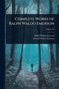 Complete Works of Ralph Waldo Emerson - Ralph Waldo Emerson