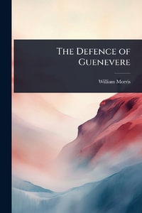 The Defence of Guenevere - William Morris