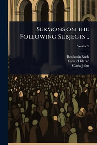 Sermons on the Following Subjects .. - Benjamin Rush