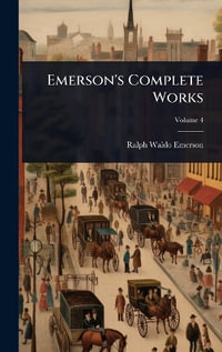 Emerson's Complete Works - Ralph Waldo Emerson