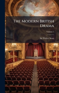 The Modern British Drama - Sir Walter Scott