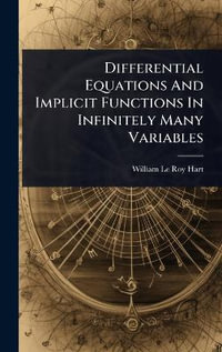 Differential Equations And Implicit Functions In Infinitely Many Variables - William Le Roy Hart