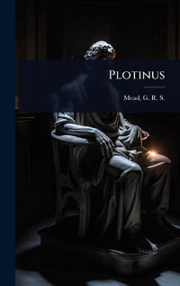 Plotinus - G. R. S. (George Robert Stow) ... Mead