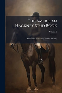 The American Hackney Stud Book - American Hackney Horse Society