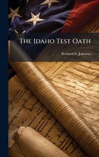 The Idaho Test Oath - Richard Z. Johnson