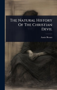 The Natural History Of The Christian Devil - Annie Besant