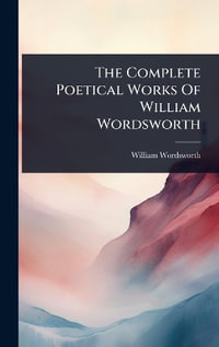 The Complete Poetical Works Of William Wordsworth - William Wordsworth