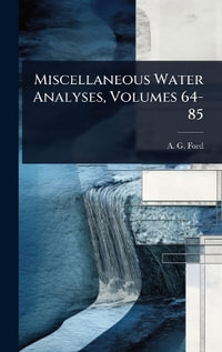 Miscellaneous Water Analyses, Volumes 64-85 - A. G. Ford