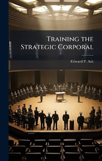 Training the Strategic Corporal - Edward P. Ash