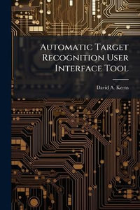 Automatic Target Recognition User Interface Tool - David A. Kerns