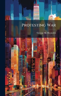 Protesting War - George M. Reynolds