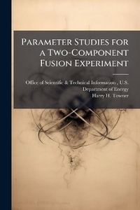 Parameter Studies for a Two-Component Fusion Experiment - Office of Scientific & Technical Info...