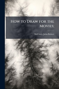 How to Draw for the Movies;  - John Robert] [McCrory