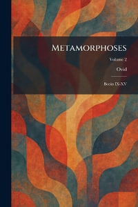 Metamorphoses : Books IX-XV - Ovid