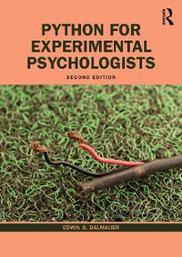 Python for Experimental Psychologists : A Fun Way of Learning How to Code Your Experiments and Analyses - Edwin S. Dalmaijer
