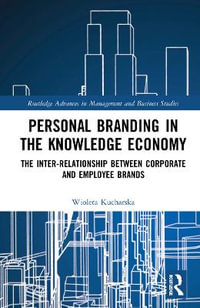Personal Branding in the Knowledge Economy : The Inter-relationship between Corporate and Employee Brands - Wioleta Kucharska