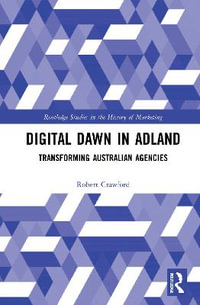 Digital Dawn in Adland : Transforming Australian Agencies - Robert Crawford