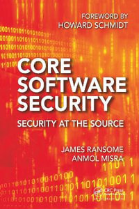 Core Software Security : Security at the Source - James Ransome
