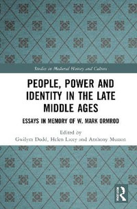 People, Power and Identity in the Late Middle Ages : Essays in Memory of W. Mark Ormrod - Gwilym Dodd