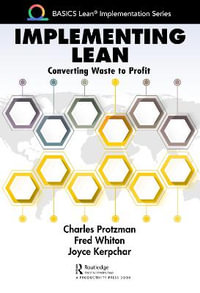 Implementing Lean : Converting Waste to Profit - Charles Protzman