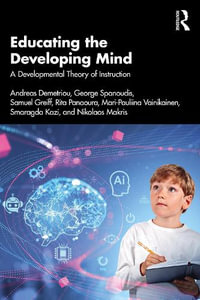 Educating the Developing Mind : A Developmental Theory of Instruction - Andreas Demetriou