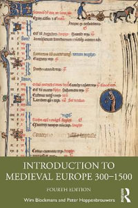 Introduction to Medieval Europe 300-1500 : 4th Edition - Wim Blockmans