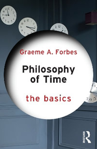 Philosophy of Time : The Basics - Graeme Forbes