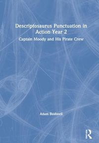 Descriptosaurus Punctuation in Action Year 2 : Captain Moody and His Pirate Crew - Adam Bushnell