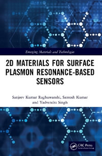 2D Materials for Surface Plasmon Resonance-based Sensors : Emerging Materials and Technologies - Sanjeev Kumar Raghuwanshi