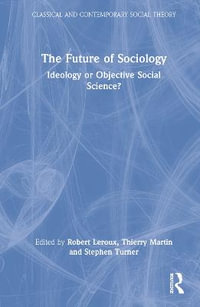 The Future of Sociology : Ideology or Objective Social Science? - Robert Leroux