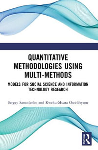 Quantitative Methodologies using Multi-Methods : Models for Social Science and Information Technology Research - Sergey Samoilenko