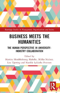 Business Meets the Humanities : The Human Perspective in University-Industry Collaboration - Martina Mahnke