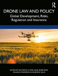 Drone Law and Policy : Global Development, Risks, Regulation and Insurance - Anthony A. Tarr
