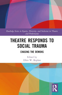 Theatre Responds to Social Trauma : Chasing the Demons - Ellen W. Kaplan