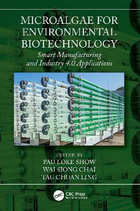 Microalgae for Environmental Biotechnology : Smart Manufacturing and Industry 4.0 Applications - Pau Loke Show