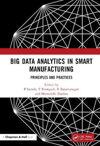 Big Data Analytics in Smart Manufacturing : Principles and Practices - P Suresh