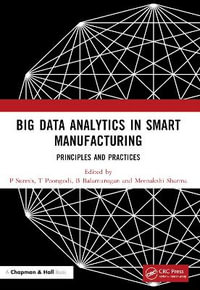 Big Data Analytics in Smart Manufacturing : Principles and Practices - P Suresh