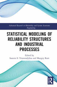 Statistical Modeling of Reliability Structures and Industrial Processes : Advanced Research in Reliability and System Assurance Engineering - Ioannis S. Trianntafyllou