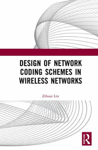Design of Network Coding Schemes in Wireless Networks - Zihuai Lin