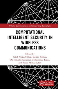 Computational Intelligent Security in Wireless Communications : Wireless Communications and Networking Technologies - Suhel Ahmed Khan