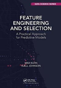Feature Engineering and Selection : A Practical Approach for Predictive Models - Max Kuhn